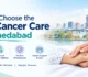 How to Choose the Best Cancer Hospital in Ahmedabad