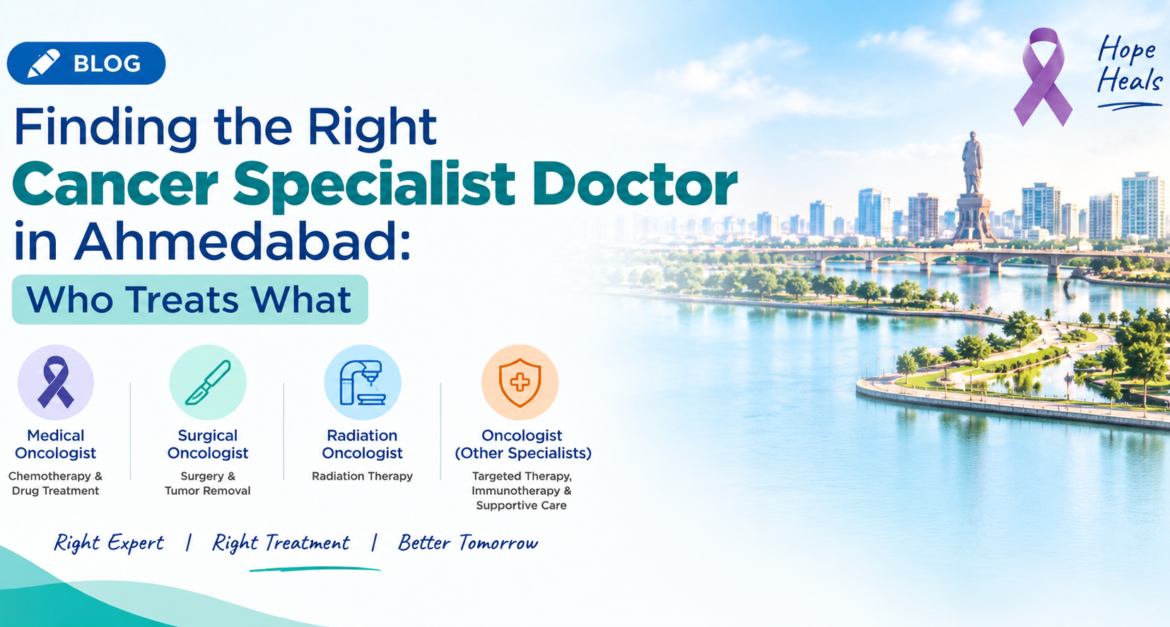 Finding the Right Cancer Specialist in Ahmedabad